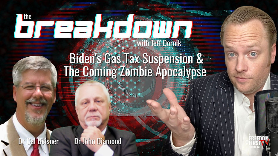 Biden's Gas Tax Suspension & The Coming Zombie Apocalypse with Dr Cal Beisner and Dr John Diamond